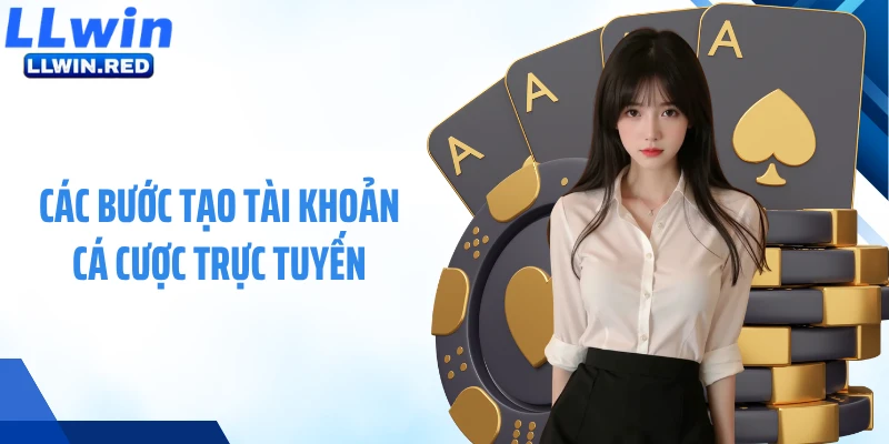 Đăng Ký LLWIN: Quy Trình Mở Tài Khoản Cá Cược Nhanh Chóng Các bước tạo tài khoản cá cược trực tuyến