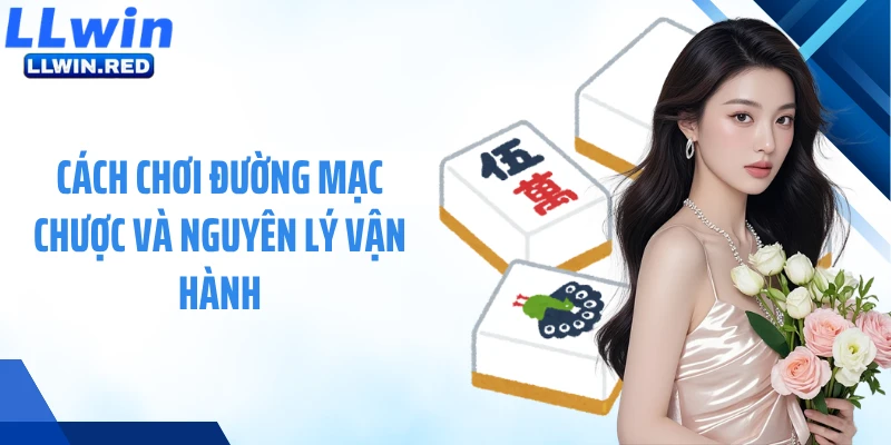Đường Mạc Chược: Slot Đậm Chất Á Đông Với Thưởng Lớn Bất Ngờ Cách chơi Đường Mạc Chược và nguyên lý vận hành