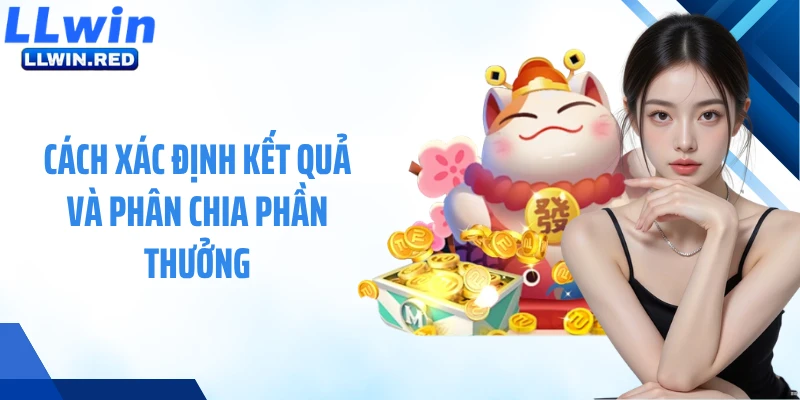 Lucky Neko - Slot Mèo May Mắn Mang Đến Cơn Mưa Thưởng Cách xác định kết quả và phân chia phần thưởng