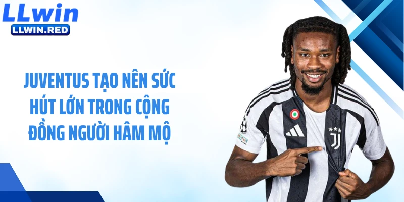 Juventus - Đội Bóng Huyền Thoại Của Thành Phố Turin Juventus tạo nên sức hút lớn trong cộng đồng người hâm mộ