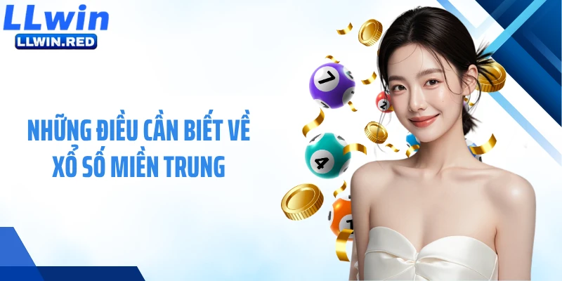 Xổ Số Miền Trung - Cập Nhật Kết Quả Chuẩn, Theo Dõi Nhanh Những điều cần biết về xổ số miền Trung