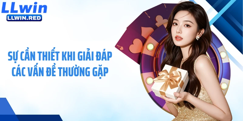 Vấn Đề Thường Gặp Sự cần thiết khi giải đáp các vấn đề thường gặp